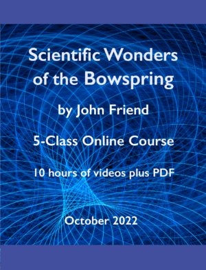 Scientific Wonders of the Bowspring - John Friend