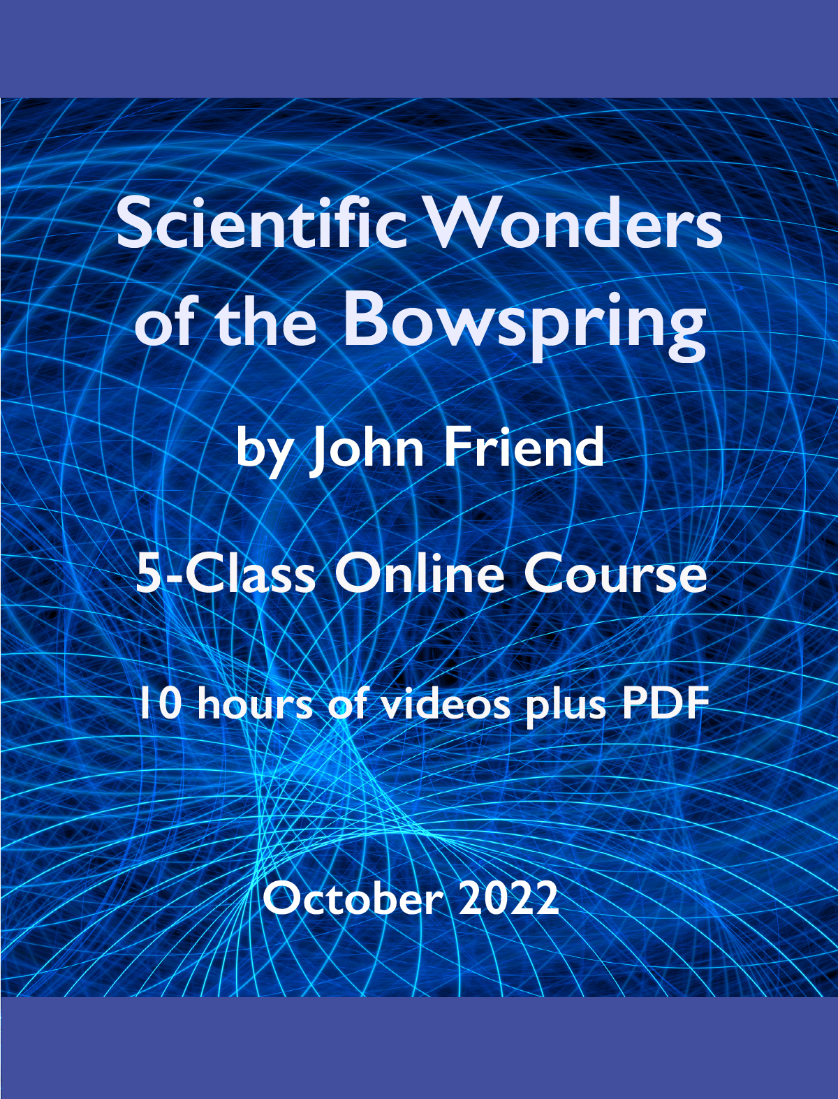 Scientific Wonders of the Bowspring – John Friend