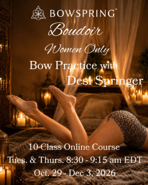 Bowspring Boudoir with Desi Springer (women only) -- Oct. 29 - Dec 3, 2026